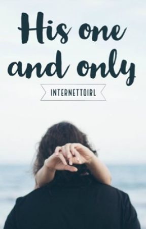 His one and only by internettqirl