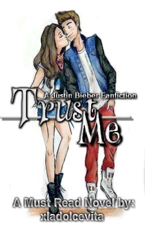 Trust Me (Justin Bieber Fan Fiction) by ThatGirlNamedLexie