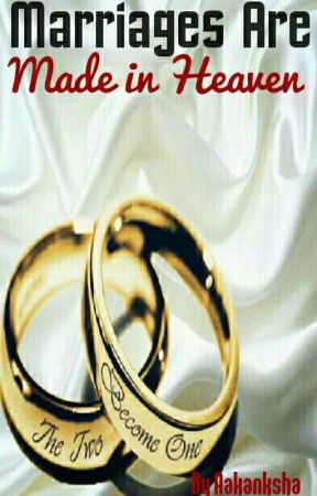 Marriages are made in heaven by aakanksha16