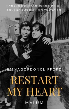 Restart My Heart || Malum by EmmaGordonClifford