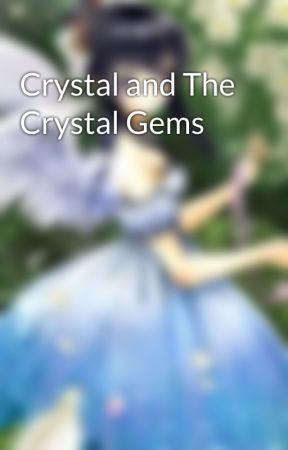 Crystal and The Crystal Gems by AmeliaBookworm4902