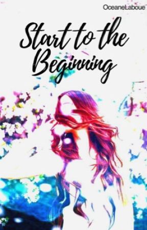 Start to the beginning by oceaneLaboue