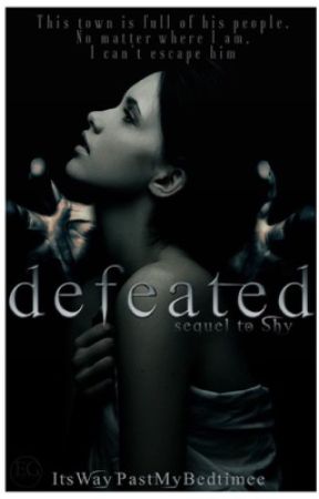 Defeated (SHY BOOK #2) by ItsWayPastMyBedtimee
