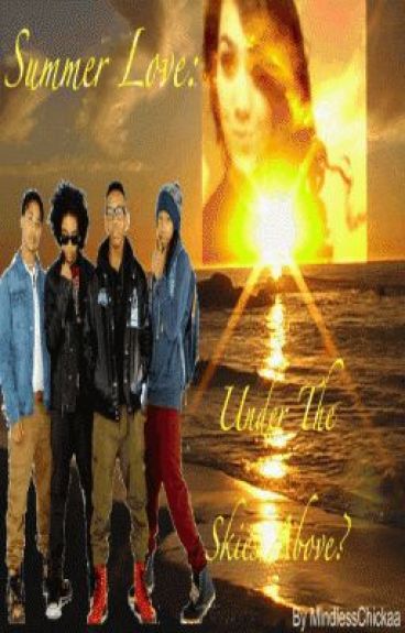 Summer Love: Under The Skies Above (A Short Mindless Behavior Love Story) by MindlessChickaa