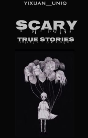 Scary True Stories by Yixuan__Uniq