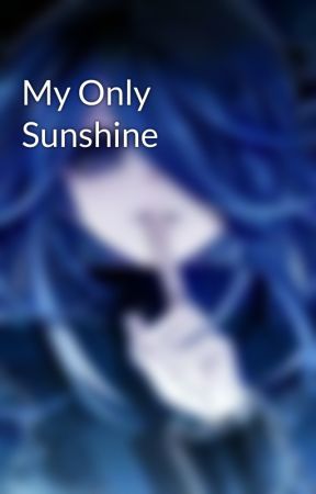 My Only Sunshine by TaffyPunk