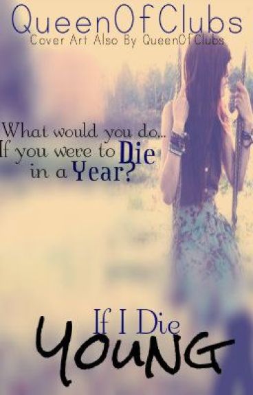 If I Die Young by QueenOfClubs