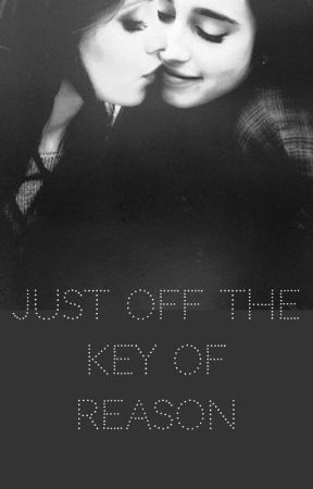 Just Off The Key Of Reason by CaitlynDouglass5