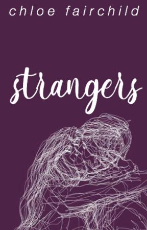 Strangers by ChloeFairchild