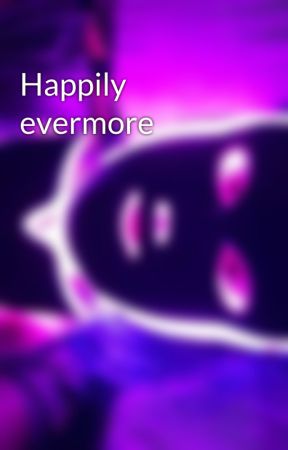 Happily evermore by poetryrocks15