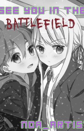 See You In The Battlefield - Naegiri by Noa_artist