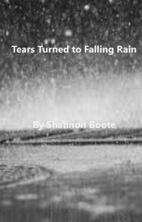 Tears Turned to Pouring Rain by ShannonBoote