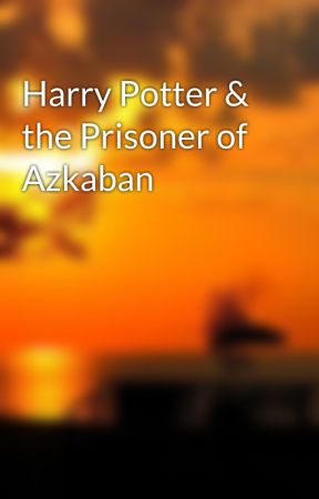 Harry Potter & the Prisoner of Azkaban by PotterGleek