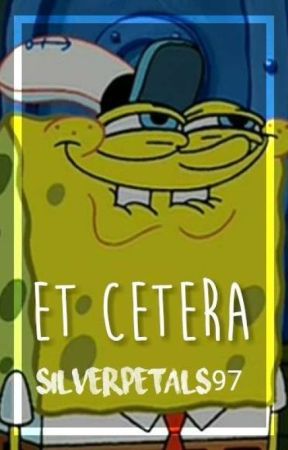 Et Cetera by SilverPetals97