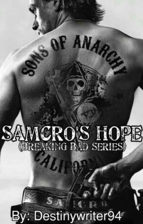 SAMCRO's Hope (Breaking Bad Series) by DestinyWriter94
