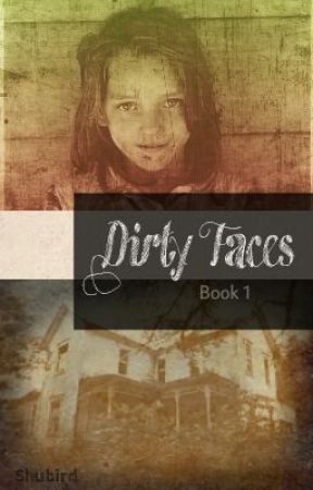 Dirty Faces- Book 1 by Shubird