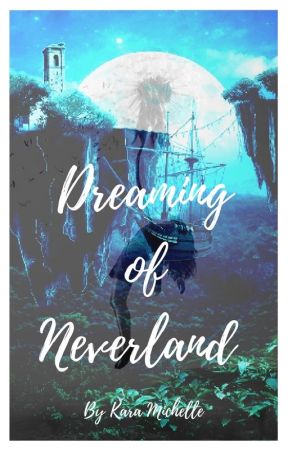 Dreaming of Neverland by KaraMichelleBooks