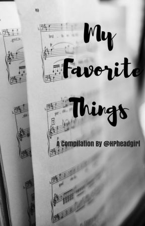 My Favorite Things by HPheadgirl