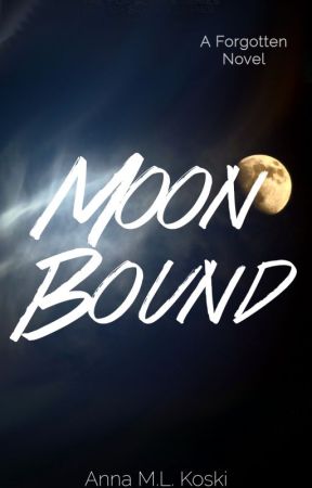 Moon Bound (Forgotten Series, #5) by AMLKoski