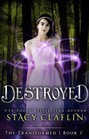 Destroyed (The Transformed #7) by StacyClaflin