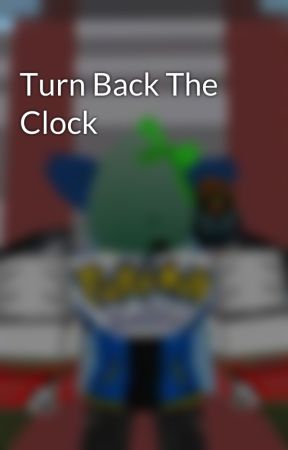 Turn Back The Clock by TerminatorJackKnife