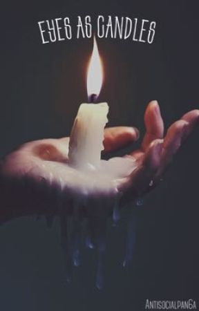 Eyes as Candles by antisocialpan6a