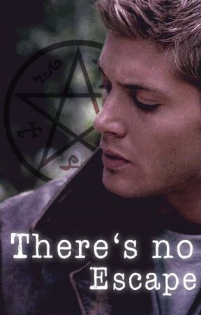 There's no escape (Supernatural fanfiction - Dean Winchester x reader) by Foxie_89