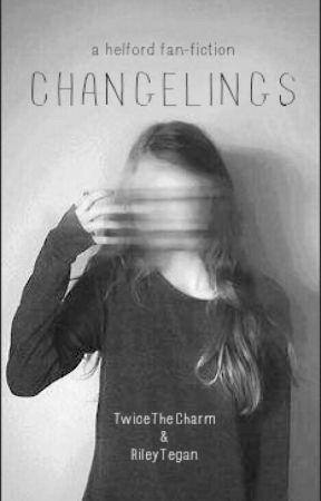 Changelings (A Helford Fan-Fiction) by TwiceTheCharm