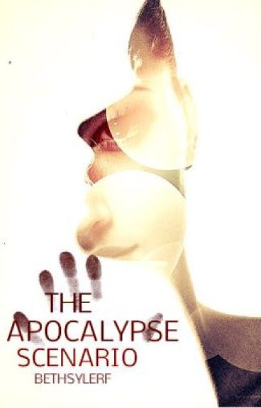 The Apocalypse Scenario by bethsylerF