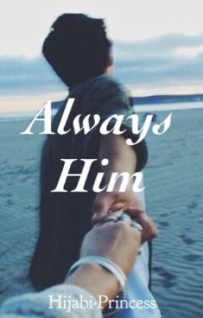 Always Him by Hijabi-Princess