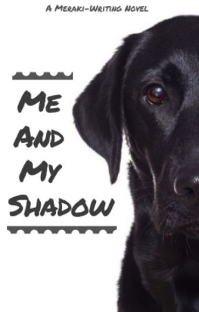 Me and My Shadow by Meraki-Writing