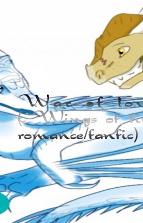 War of love ( wings of fire romance / fanfic) by Luna207549