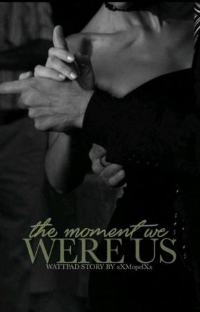 The Moment We Were Us #spirituallyromantic #wattys2018 by xXMopelXx