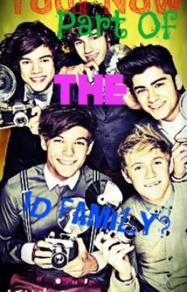You're Now Part of the 1D Family?(One Direction Fanfic) (ON HOLD) by Ashy143xx