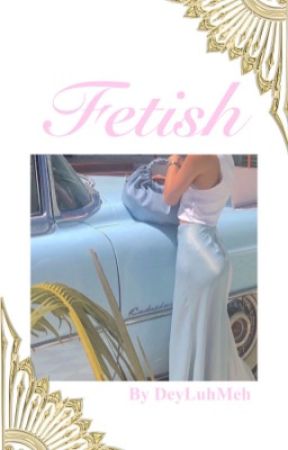 Fetish by DeyLuhMeh