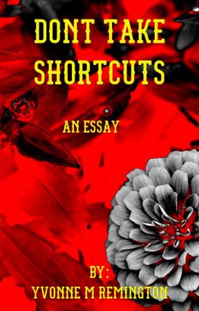 Don't Take Shortcuts by YvonneRemington