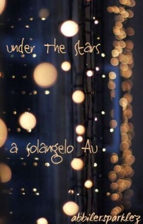 Under the Stars (Solangelo AU) by abbilersparklez