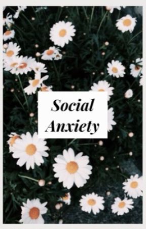 social anxiety by spill_the_tea_hoe