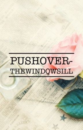 -Pushover- (Completed) by TheWindowSill