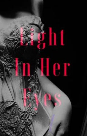 Light In Her Eyes by xdowntherabbitholex