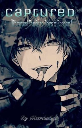 Captured | Pirates! Yandere Guys by MoonLusted