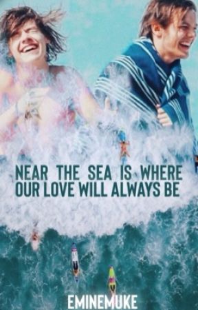 Near the Sea is Where Our Love Will Always Be || Larry au by eminemuke