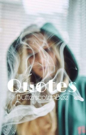 QUOTES by ButterscotchBee