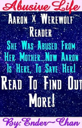 AaronxWerewolf!Reader ~ Abusive Life by EnderCantDraw