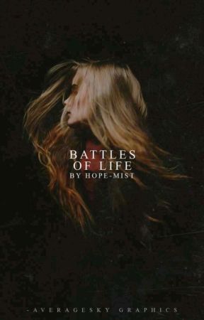 Battles of Life by Hope-Mist