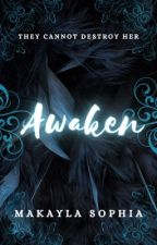 Awaken | ✔️ by MakaylaSophia