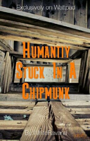 Humantiy Stuck In A Chipmunk by WhiteRavanna