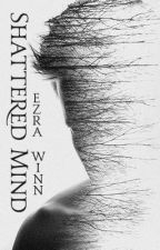 Shattered Mind Saga by EzraWinn