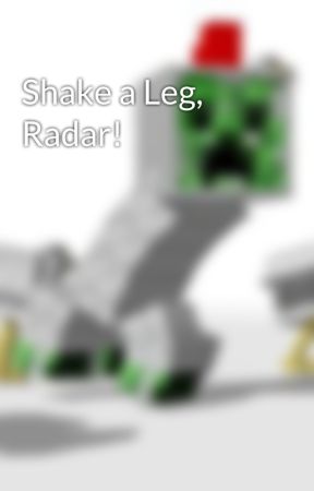 Shake a Leg, Radar! by GamerwhogamesWatts