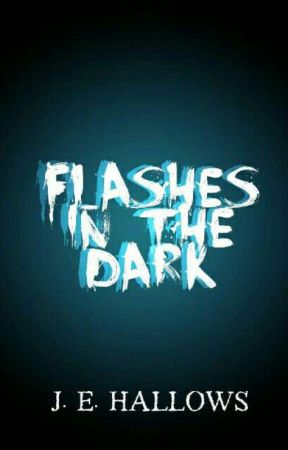 Flashes in the Dark by JEHallows